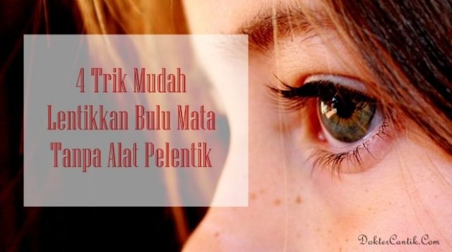 4 Trik Mudah Lentikkan Bulu Mata Tanpa Alat Pelentik