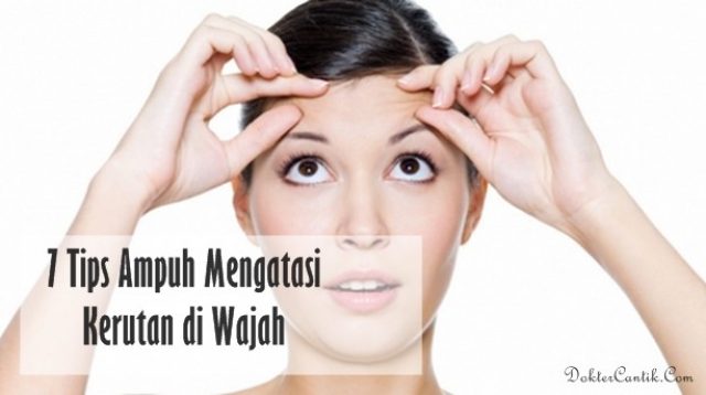 7 Tips Ampuh Mengatasi Kerutan di Wajah