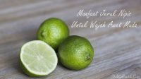 Manfaat Jeruk Nipis Untuk Wajah Awet Muda