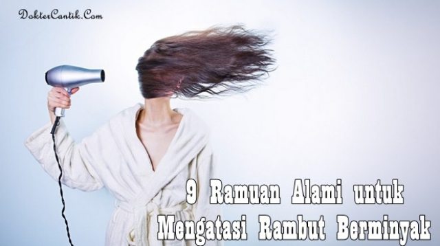 Ramuan Alami untuk Mengatasi Rambut Berminyak